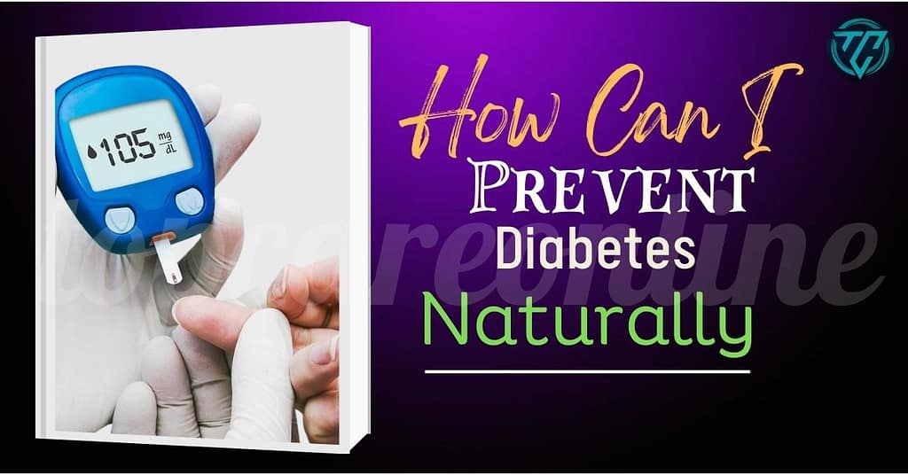 How Can I Prevent Diabetes Naturally?