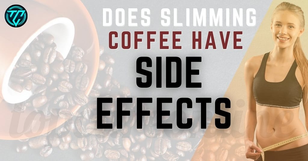 Does Slimming Coffee have Side Effects