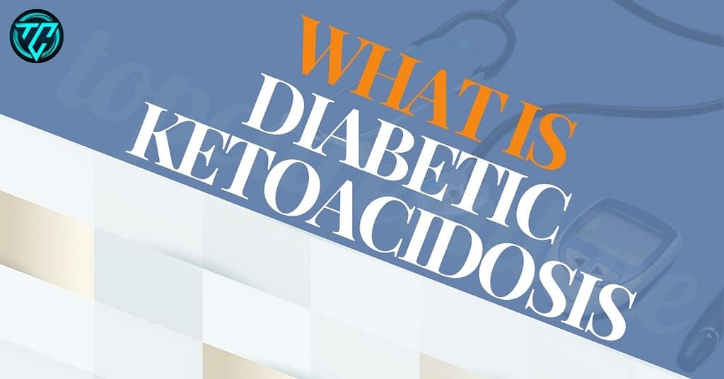 What is Diabetic Ketoacidosis