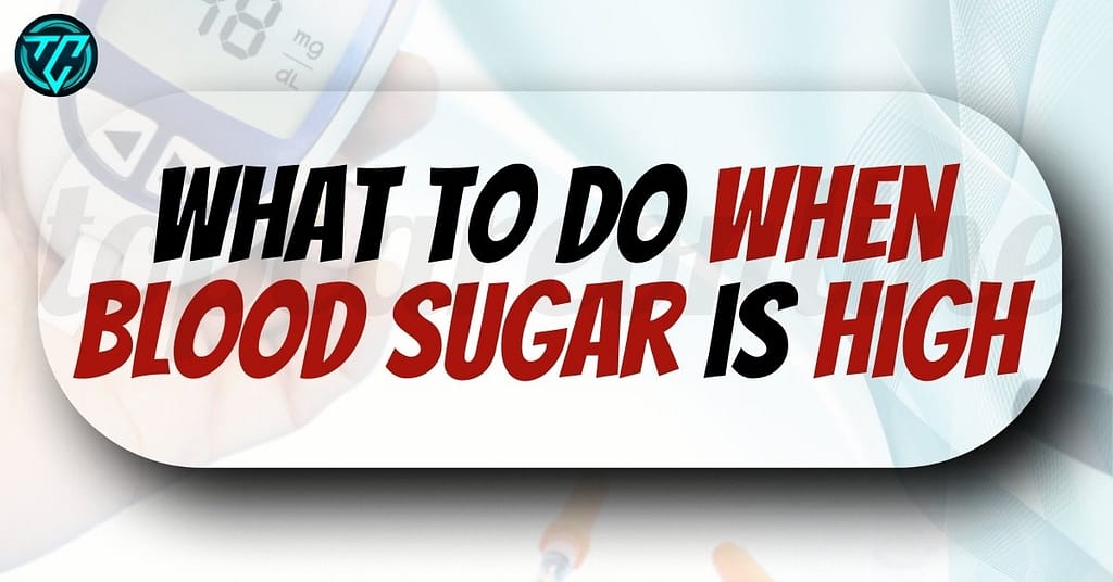 What to do When Blood Sugar is High