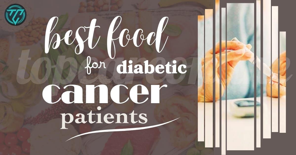 Best Food for Diabetic Cancer Patients