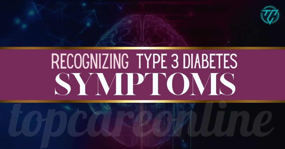 Recognizing Type 3 Diabetes Symptoms