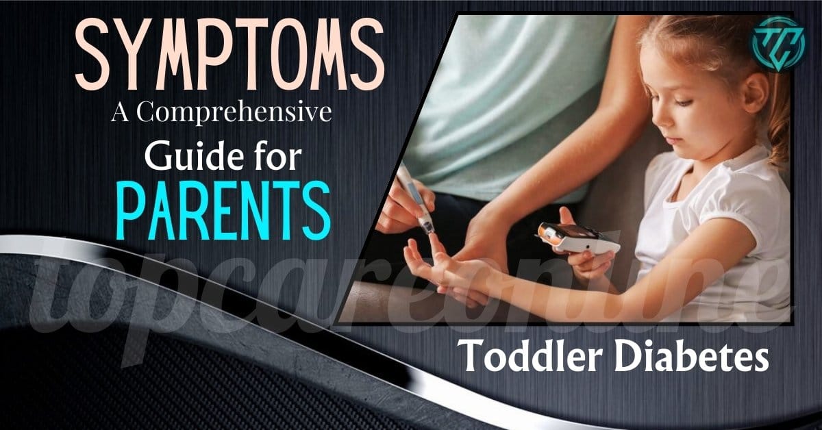 Toddler Diabetes Symptoms: A Comprehensive Guide for Parents