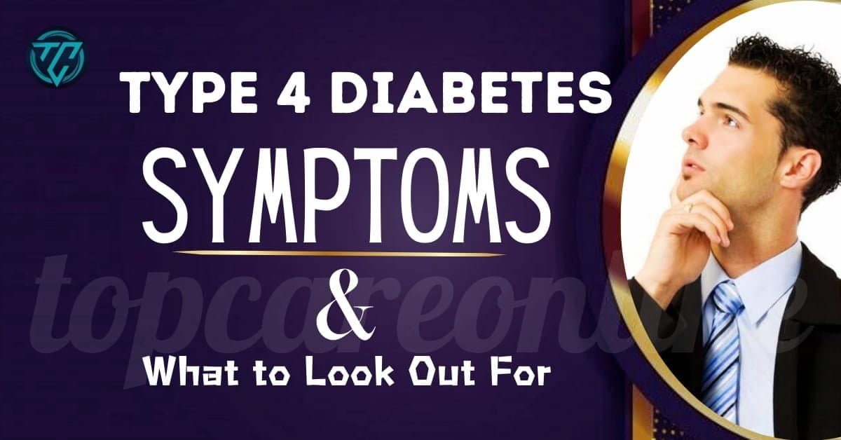 Type 4 Diabetes Symptoms & What to Look Out For