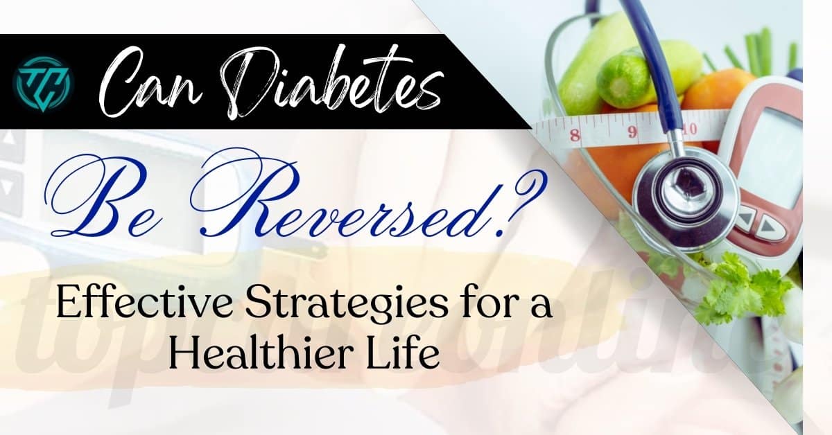 Can Diabetes Be Reversed? Effective Strategies for a Healthier Life