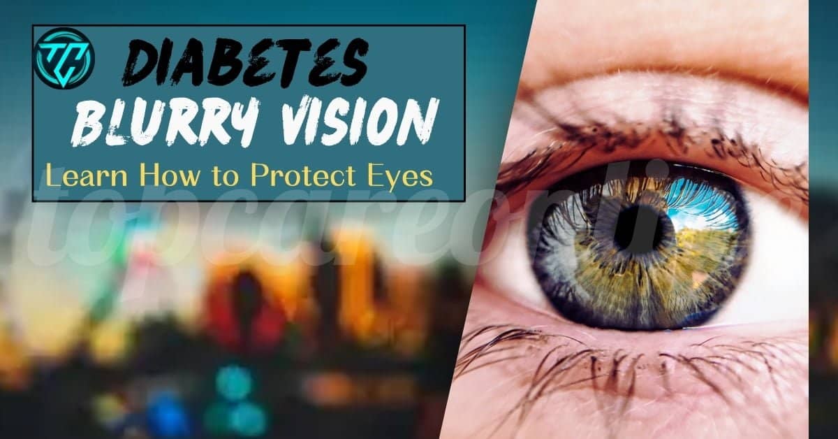 Diabetes Blurry Vision? Learn How to Protect Eyes
