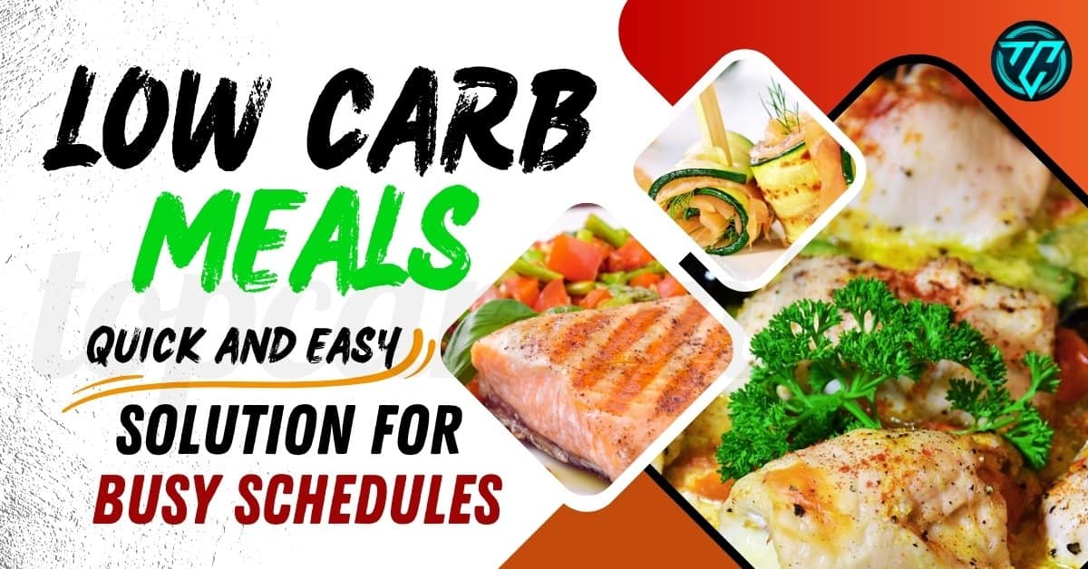 Low Carb Meals Quick and Easy