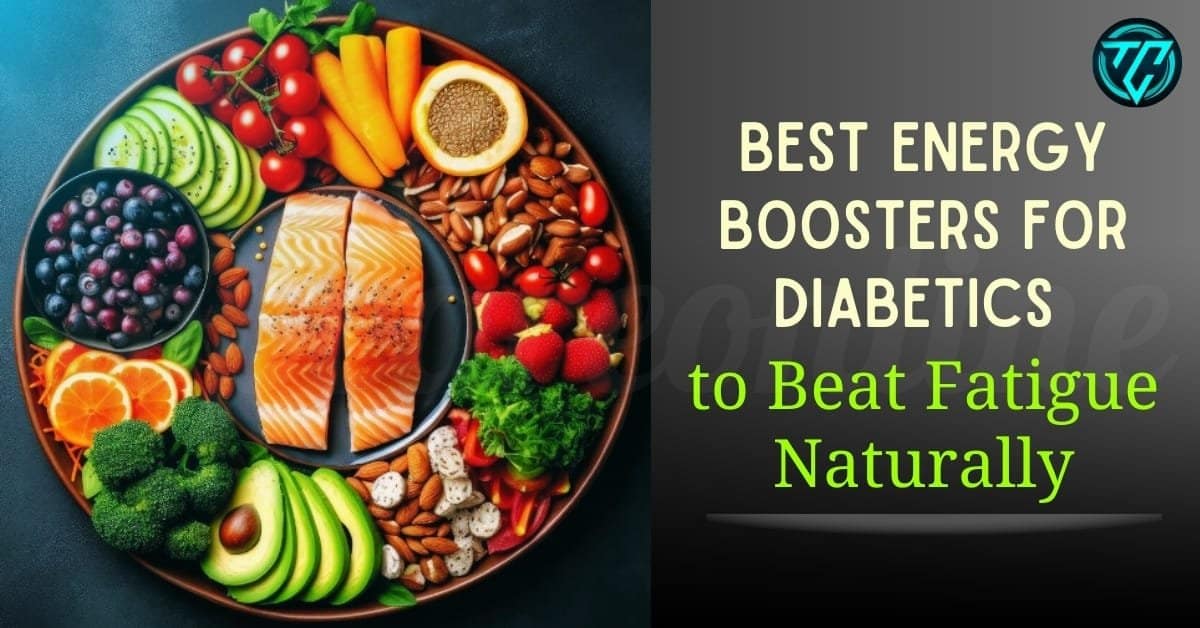 Best Energy Boosters for Diabetics to Beat Fatigue Naturally