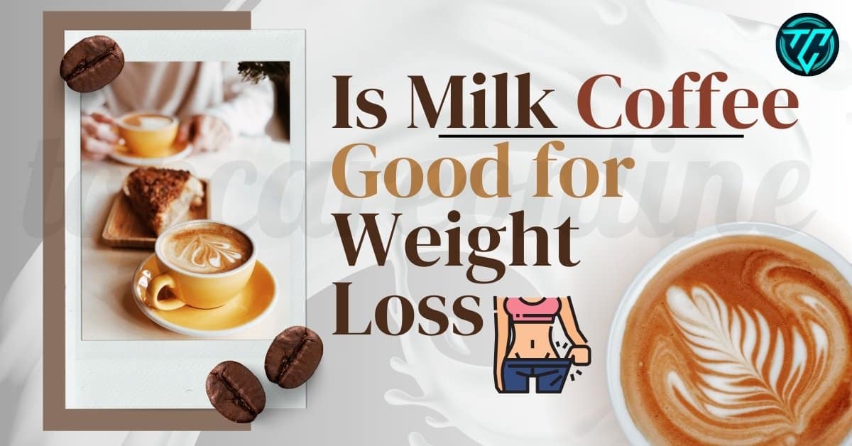 Is Milk Coffee Good for Weight Loss?