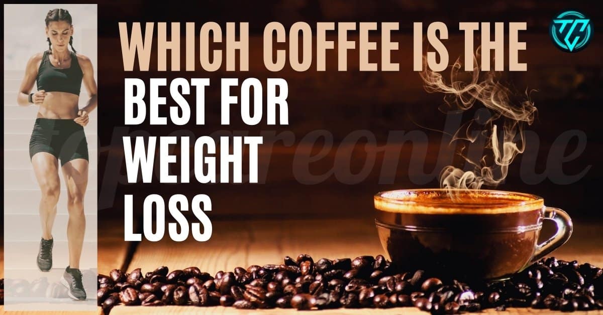 Which coffee is the best for weight loss