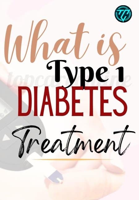 What is Type 1 Diabetes Treatment Steps to Manage Effectively