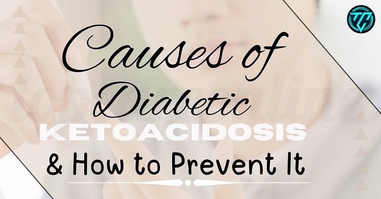 Causes of Diabetic Ketoacidosis & How to Prevent It