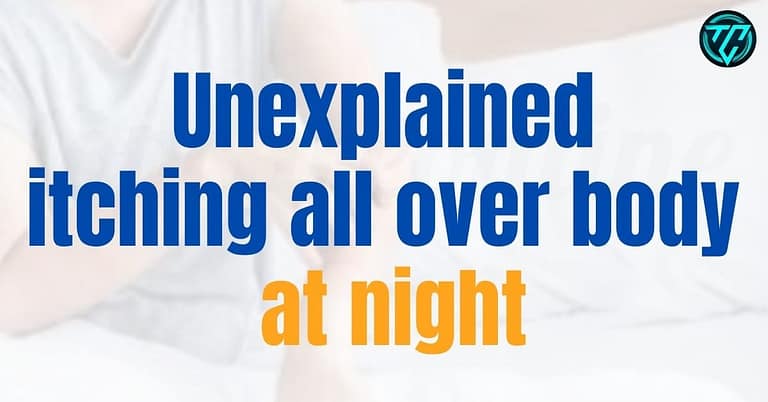 Unexplained itching all over body at night